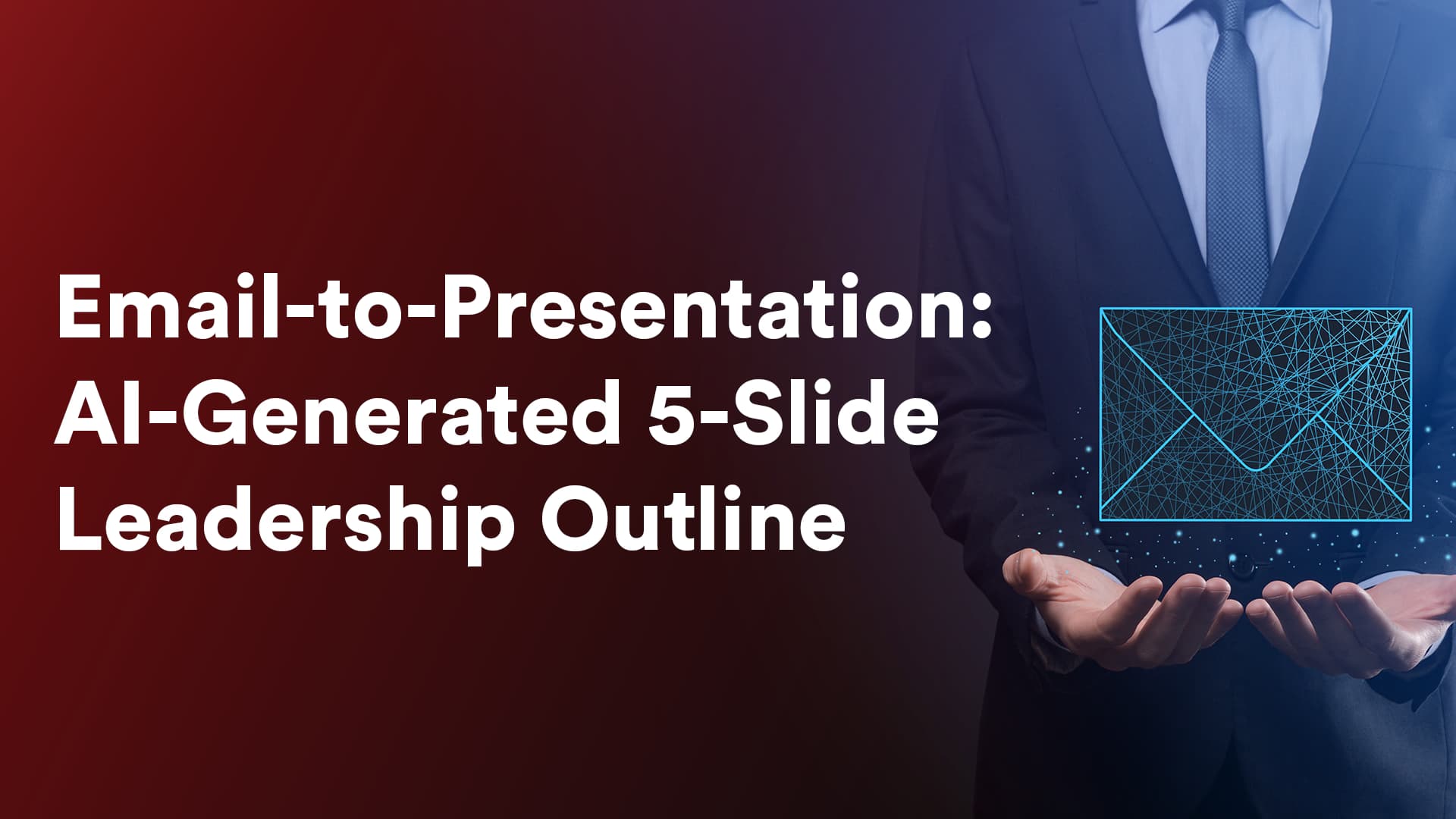 Email to Presentation Ai Generated 5 Slide Leadership Outline